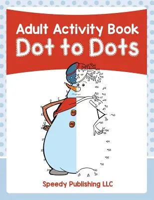 Libro de actividades para adultos: Dot to Dots - Adult Activity Book: Dot to Dots