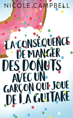 Las consecuencias de comer donuts con un chico que toca la guitarra - La consquence de manger des donuts avec un garon qui joue de la guitare