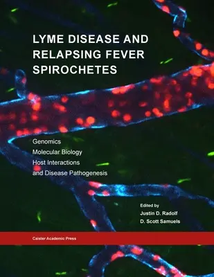 La enfermedad de Lyme y las espiroquetas de la fiebre recurrente: Genómica, biología molecular, interacciones con el huésped y patogénesis de enfermedades - Lyme Disease and Relapsing Fever Spirochetes: Genomics, Molecular Biology, Host Interactions and Disease Pathogenesis