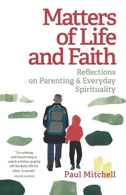 Cuestiones de vida y fe: Reflexiones sobre la paternidad y la espiritualidad cotidiana - Matters of Life and Faith: Reflections on Parenting & Everyday Spirituality