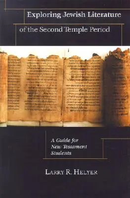 Explorando la literatura judía del período del Segundo Templo: Guía para estudiantes del Nuevo Testamento - Exploring Jewish Literature of the Second Temple Period: A Guide for New Testament Students