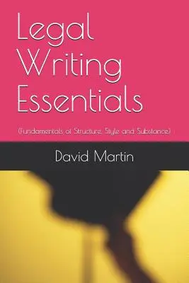 Legal Writing Essentials: (Fundamentos de estructura, estilo y sustancia) - Legal Writing Essentials: (Fundamentals of Structure, Style and Substance)