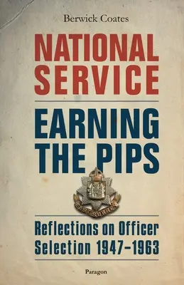 Servicio Nacional - Ganarse los galones: Reflexiones sobre la selección de oficiales - 1947-1963 - National Service - Earning the Pips: Reflections on Officer Selection - 1947-1963