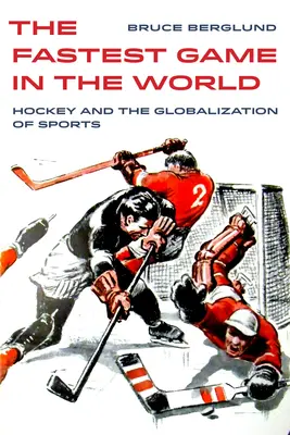 El juego más rápido del mundo, 6: El hockey y la globalización del deporte - The Fastest Game in the World, 6: Hockey and the Globalization of Sports