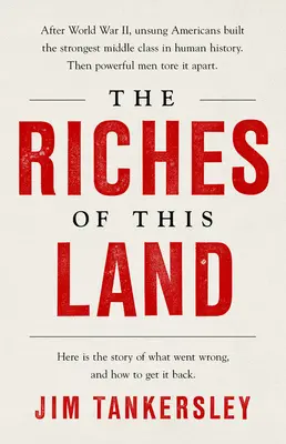 La riqueza de esta tierra: La verdadera historia no contada de la clase media estadounidense - The Riches of This Land: The Untold, True Story of America's Middle Class