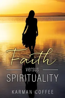 Fe frente a espiritualidad - Faith versus Spirituality