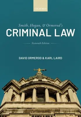 Smith, Hogan, and Ormerod's Criminal Law (Ormerod CBE QC (Hon) David (Professor of Criminal Justice at University College London))