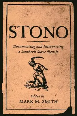 Stono: Documentación e interpretación de una revuelta de esclavos en el Sur - Stono: Documenting and Interpreting a Southern Slave Revolt