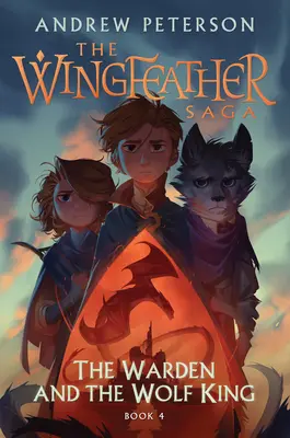 El guardián y el rey lobo: La Saga de los Plumas Alas, Libro 4 - The Warden and the Wolf King: The Wingfeather Saga Book 4