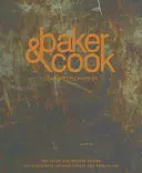 Baker & Cook: La historia y las recetas detrás de la exitosa panadería artesanal y tienda de alimentación - Baker & Cook: The Story and Recipes Behind the Successful Artisan Bakery and Food Store