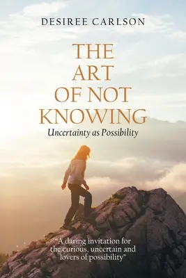 El arte de no saber: La incertidumbre como posibilidad - The Art of Not Knowing: Uncertainty as Possibility