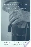 Práctica gerontológica para el siglo XXI: Una perspectiva de trabajo social - Gerontological Practice for the Twenty-First Century: A Social Work Perspective