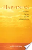 La felicidad: La fortuna, el éxito y el espíritu humano - Happiness: Fortune, Success, and the Human Spirit