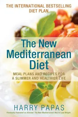 La nueva dieta mediterránea: Planes de comidas y recetas para una vida más esbelta y saludable - The New Mediterranean Diet: Meal Plans and Recipes for a Slimmer and Healthier Life