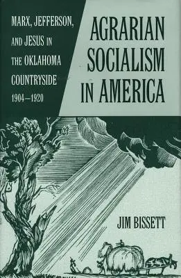 El socialismo agrario en América: Marx, Jefferson y Jesús en el campo de Oklahoma 1904-1920 - Agarian Socialism in America: Marx, Jefferson, and Jesus in the Oklahoma Countryside 1904-1920