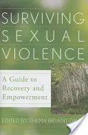 Sobrevivir a la violencia sexual: Guía para la recuperación y el empoderamiento - Surviving Sexual Violence: A Guide to Recovery and Empowerment