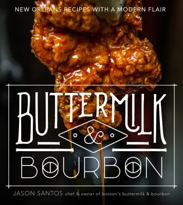 Buttermilk & Bourbon: Recetas de Nueva Orleans con un toque moderno - Buttermilk & Bourbon: New Orleans Recipes with a Modern Flair