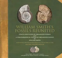 William Smith's Fossils Reunited - Estratos Identificados por Fósiles Organizados y Un Sistema Estratigráfico de Fósiles Organizados por William Smith - William Smith's Fossils Reunited - Strata Identied by Organized Fossils and A Stratigraphical System of Organized Fossils by William Smith