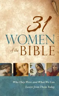 31 Mujeres de la Biblia: Quiénes eran y qué podemos aprender hoy de ellas - 31 Women of the Bible: Who They Were and What We Can Learn from Them Today