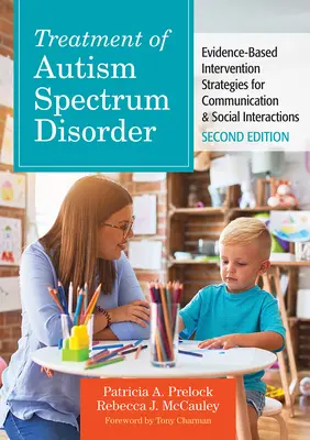 Tratamiento del trastorno del espectro autista: Estrategias de intervención basadas en la evidencia para la comunicación y las interacciones sociales - Treatment of Autism Spectrum Disorder: Evidence-Based Intervention Strategies for Communication & Social Interactions