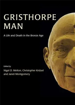 El hombre de Gristhorpe: Vida y Muerte en la Edad de Bronce - Gristhorpe Man: A Life and Death in the Bronze Age