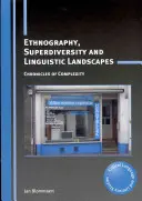 Etnografía, superdiversidad y paisajes lingüísticos: Crónicas de la complejidad - Ethnography, Superdiversity and Linguistic Landscapes: Chronicles of Complexity