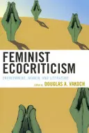 Ecocrítica feminista: Medio ambiente, mujeres y literatura - Feminist Ecocriticism: Environment, Women, and Literature