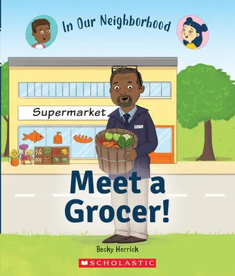 Conoce a un tendero (en nuestro barrio) (Library Edition) - Meet a Grocer! (in Our Neighborhood) (Library Edition)