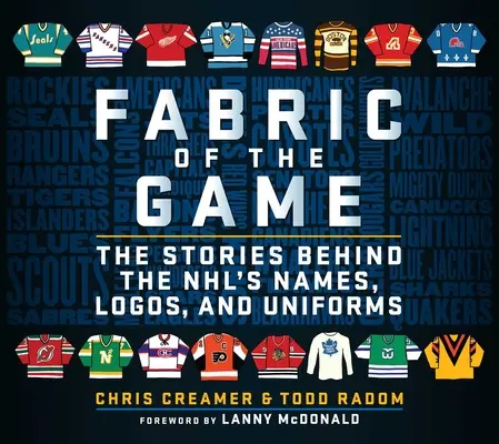 Fabric of the Game: Las historias detrás de los nombres, logotipos y uniformes de la NFL - Fabric of the Game: The Stories Behind the Nhl's Names, Logos, and Uniforms