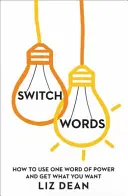 Switchwords - Cómo usar una palabra para conseguir lo que quieres - Switchwords - How to Use One Word to Get What You Want