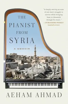 El pianista de Siria: Memorias - The Pianist from Syria: A Memoir