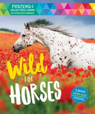 Wild for Horses: Pósters y tarjetas coleccionables con 50 caballos increíbles [Con pósters]. - Wild for Horses: Posters & Collectible Cards Featuring 50 Amazing Horses [With Posters]