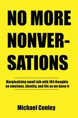 No más no conversaciones: Marginar las conversaciones triviales Un pensamiento cada vez Conversaciones para mejorar la comunicación - No More Nonversations: Marginalizing Small Talk One Thought at a Time Conversations for Improving Communication