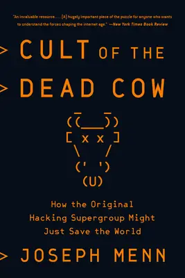 El culto de la Vaca Muerta: Cómo el supergrupo original de piratas informáticos podría salvar el mundo - Cult of the Dead Cow: How the Original Hacking Supergroup Might Just Save the World