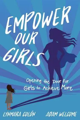 Empower Our Girls: Abriendo la puerta para que las niñas logren más - Empower Our Girls: Opening the Door for Girls to Achieve More