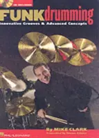 Funk Drumming: Grooves Innovadores y Conceptos Avanzados [Con CD (Audio) - Funk Drumming: Innovative Grooves & Advanced Concepts [With CD (Audio)]