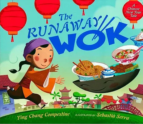 El wok fugitivo: Un cuento del Año Nuevo chino - The Runaway Wok: A Chinese New Year Tale