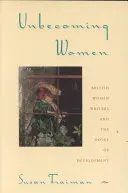 Unbecoming Women: Las escritoras británicas y la novela del desarrollo - Unbecoming Women: British Women Writers and the Novel of Development