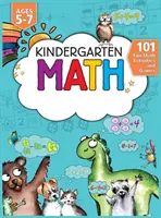 Kindergarten Math Workbook: 101 Actividades y Juegos Divertidos de Matemáticas Suma y Resta, Contar, Hojas de Trabajo y Más Kindergarten y 1er Grado - Kindergarten Math Workbook: 101 Fun Math Activities and Games Addition and Subtraction, Counting, Worksheets, and More Kindergarten and 1st Grade