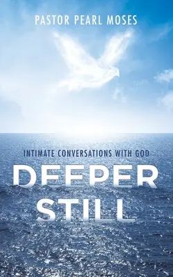 Más profundo aún: Conversaciones íntimas con Dios - Deeper Still: Intimate Conversations with God