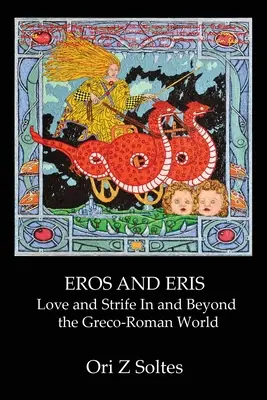 Eros y Eris: Amor y lucha dentro y fuera del mundo grecorromano - Eros and Eris: Love and Strife In and Beyond the Greco-Roman World