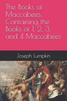 Los libros de los Macabeos: Contiene los libros de 1, 2, 3 y 4 Macabeos - The Books of Maccabees: Containing the Books of 1, 2, 3, and 4 Maccabees