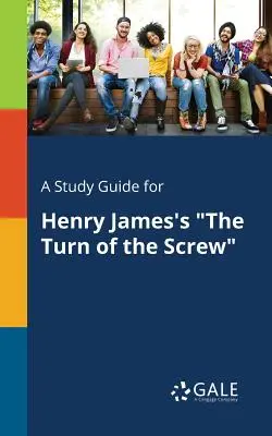 Guía de estudio de La vuelta de tuerca de Henry James - A Study Guide for Henry James's The Turn of the Screw