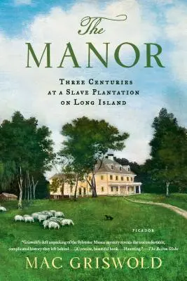 La mansión: Tres siglos en una plantación de esclavos en Long Island - The Manor: Three Centuries at a Slave Plantation on Long Island