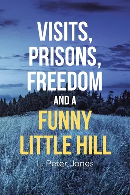 Visitas, cárceles, libertad y una colina graciosa - Visits, Prisons, Freedom and a Funny Little Hill