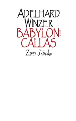 Babilonia - Callas: Zwei Stcke - Babylon! - Callas: Zwei Stcke