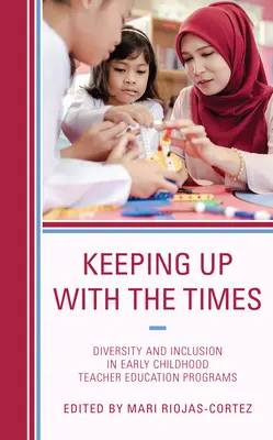 Mantenerse al día: Diversidad e inclusión en los programas de formación del profesorado de educación infantil - Keeping up with the Times: Diversity and Inclusion in Early Childhood Teacher Education Programs