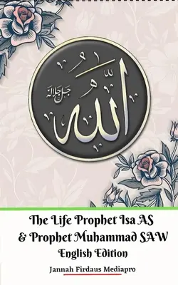 The Life of Prophet Isa AS and Prophet Muhammad SAW Spanish Edition - The Life of Prophet Isa AS and Prophet Muhammad SAW English Edition