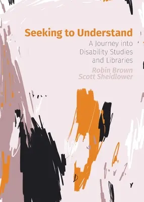 En busca de la comprensión: Un viaje a los estudios sobre discapacidad y las bibliotecas - Seeking to Understand: A Journey into Disability Studies and Libraries