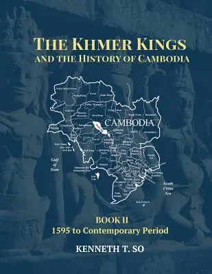 Los reyes jemeres y la historia de Camboya: LIBRO II - De 1595 a la época contemporánea - The Khmer Kings and the History of Cambodia: BOOK II - 1595 to the Contemporary Period